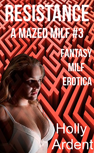 Resistance (Fantasy MILF Erotica) (A Mazed MILF Book 3) (English Edition)