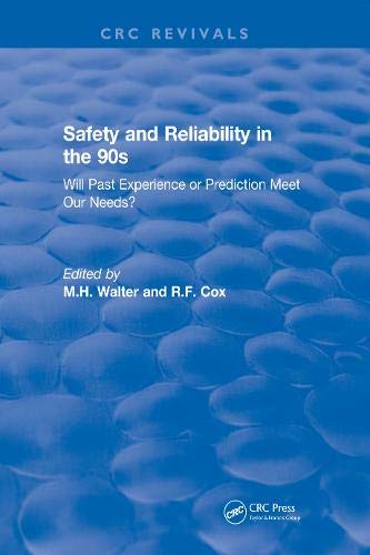 Revival: Safety and Reliability in the 90s (1990): Will past experience or prediction meet our needs? (CRC Press Revivals)