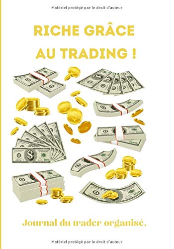 Riche grâce au trading: journal du trader organisé