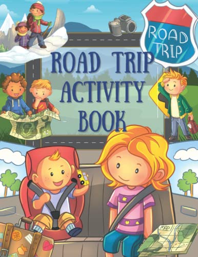 Road Trip Activity Book for Kids: Fun Car Travel Themed Games | Scavenger Hunts, Puzzles, Mazes, Coloring | For Boys and Girls | Hours of Screen-Free Entertainment For Long Drives
