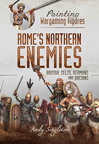 Rome's Northern Enemies: British, Celts, Germans and Dacians (Painting Wargaming Figures) (English Edition)