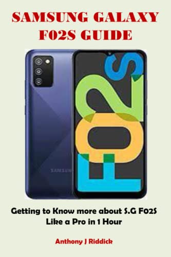 SAMSUNG GALAXY F02S GUIDE: Getting to Know more about S.G F02S Like a Pro in 1 Hour