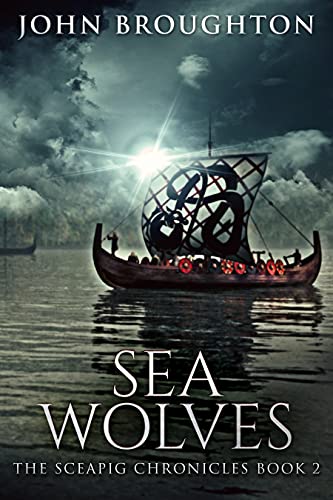 Sea Wolves: Early Viking Raids on the Kingdom of Kent (The Sceapig Chronicles Book 2) (English Edition)