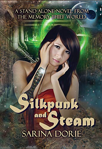 Silkpunk and Steam: A Steampunk Novel (The Memory Thief Series Book 5) (English Edition)
