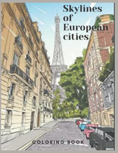 Skylines of European cities coloring book: Architecture, Landmarks and Scenes from European Cities for Adults to Color
