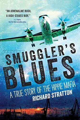 SMUGGLERS BLUES: A True Story of the Hippie Mafia ((Cannabis Americana: Remembrance of the War on Plants, Book 1)