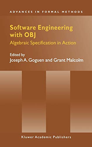 Software Engineering with OBJ: Algebraic Specification in Action: 2 (Advances in Formal Methods)