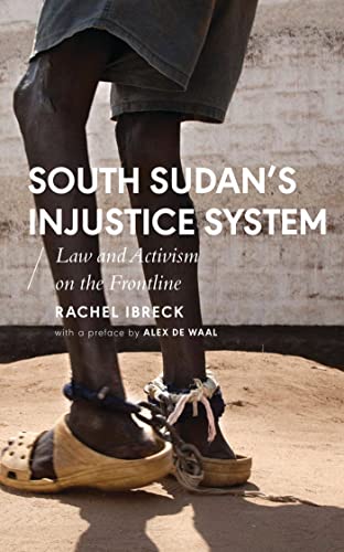 South Sudan’s Injustice System: Law and Activism on the Frontline (African Arguments) (English Edition)