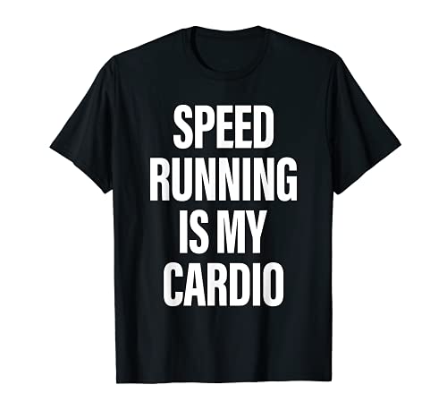 Speedrunning Is My Cardio - Divertido Speedrunner Gamer Camiseta