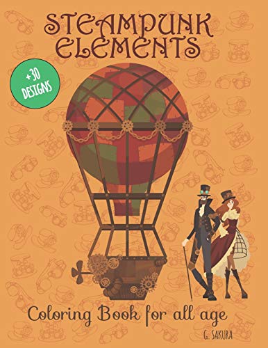 STEAMPUNK ELEMENTS COLORING BOOK FOR ALL AGE : 35 Coloring pages about the fantasy steam industrial world, ideal for creative and relaxing activity at ... Animals, Vintage Fashion, Futuristic
