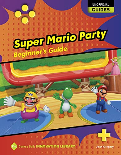 Super Mario Party: Beginner's Guide (21st Century Skills Innovation Library: Unofficial Guides)