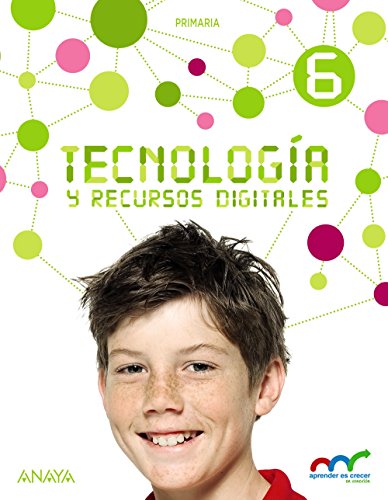 Tecnología y Recursos Digitales 6. (Aprender es crecer en conexión) - 9788469807446