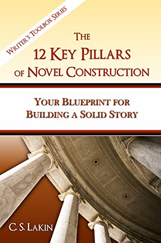 The 12 Key Pillars of Novel Construction: Your Blueprint for Building a Strong Story (The Writer's Toolbox Series) (English Edition)