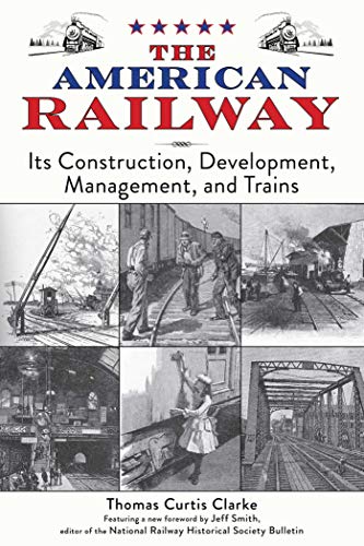 The American Railway: Its Construction, Development, Management, and Trains (English Edition)