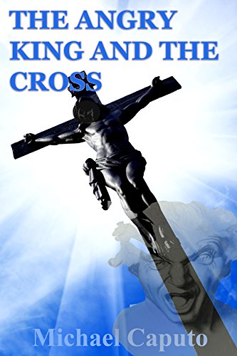 The Angry King and the Cross (English Edition)