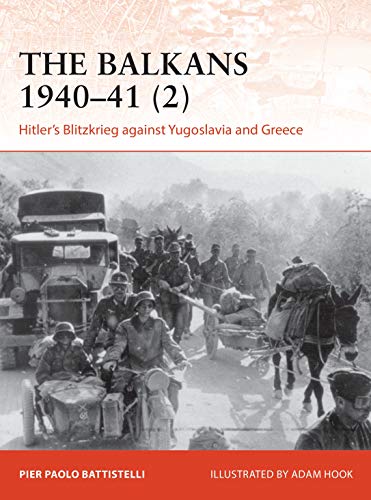 The Balkans 1940–41 (2): Hitler's Blitzkrieg against Yugoslavia and Greece (Campaign)
