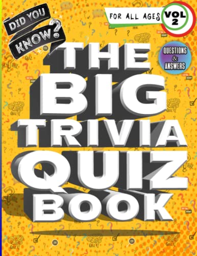 The Big Trivia Quiz Book Volume 2: Educational Trivia Gamebook for Family, Fun and Challenging Trivia Questions For When You Have Nothing But Time, A ... Need for Pub Quiz Domination (Family Trivia)