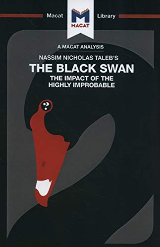 The Black Swan: The Impact of the Highly Improbable (The Macat Library)