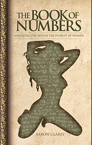 The Book of Numbers: Analyzing the ROI on the Pursuit of Women (English Edition)