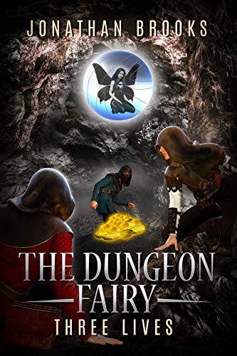 The Dungeon Fairy: Three Lives: A Dungeon Core Escapade (The Hapless Dungeon Fairy Book 3) (English Edition)
