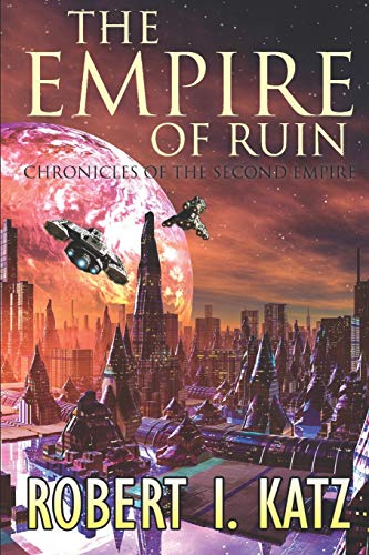 The Empire of Ruin: Chronicles of the Second Empire (The Chronicles of the Second Interstellar Empire of Mankind) [Idioma Inglés]: 4