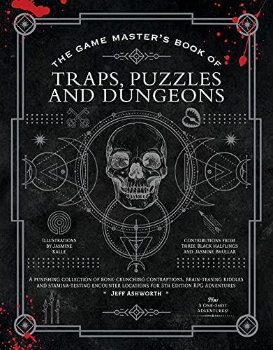 The Game Master's Book of Traps, Puzzles and Dungeons: A Punishing Collection of Bone-crunching Contraptions, Brain-teasing Riddles and ... Locations for 5th Edition Rpg Adventures