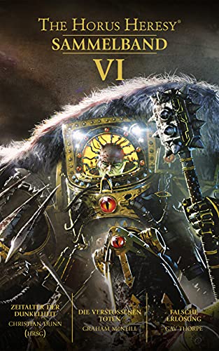 The Horus Heresy Sammelband VI: Zeitalter der Dunkelheit / Die verstoßenen Toten / Verlorene Erlösung (The Horus Heresy Collection) (German Edition)
