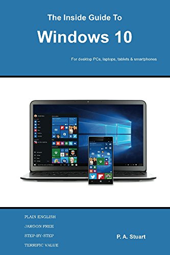 The Inside Guide to Windows 10: For desktop PCs, laptops, tablets &smartphones (English Edition)