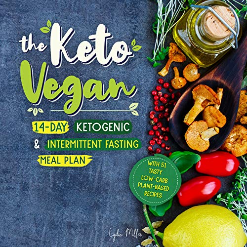 The Keto Vegan: 14-Day Ketogenic & Intermittent Fasting Meal Plan (With 51 Tasty Low-Carb Plant-Based Recipes) (The Carbless Cook Book 7) (English Edition)