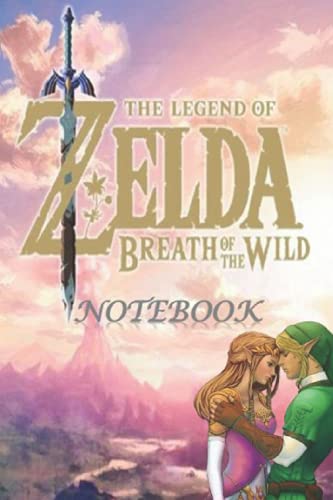 The Legend of ZELDA notebook - 2021 Edition: The Lengend of ZELDA Guide Notebook: Notebook|Journal| Diary/ Lined - 100 Pages - 6x9 Inches