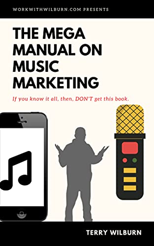 THE MEGA MANUAL ON MUSIC MARKETING: If you know it all, then, DON'T get this book. (Make Money Get Fans Online) (English Edition)