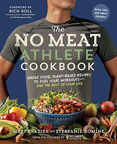 The No Meat Athlete Cookbook: Whole Food, Plant-Based Recipes to Fuel Your Workouts—and the Rest of Your Life (English Edition)