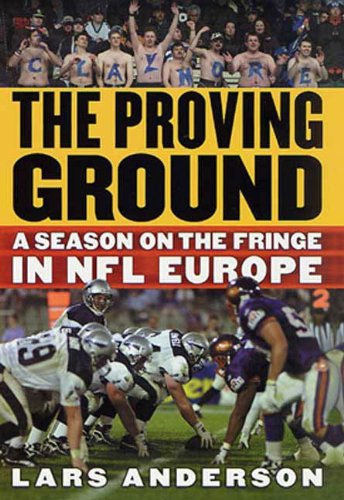 The Proving Ground: A Season on the Fringe in NFL Europe (English Edition)