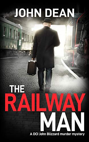 THE RAILWAY MAN: a DCI Blizzard murder mystery (DCI John Blizzard Book 3) (English Edition)