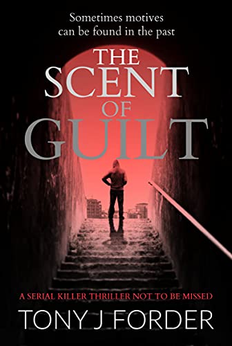 The Scent of Guilt: A Serial Killer Thriller Not to Be Missed (The DI Bliss Series Book 2) (English Edition)