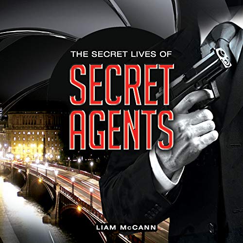 The Secret Lives of Secret Agents (English Edition)