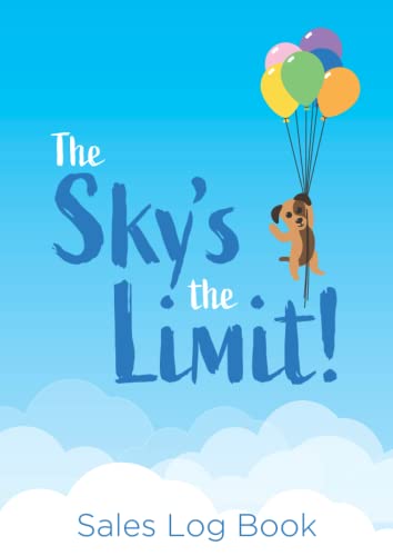 The Sky's the Limit! Cute Sales Log Book for Small Business: Cute sales order book for small business and home business. A4 Sales journal, inspiring quote with cute puppy cover.