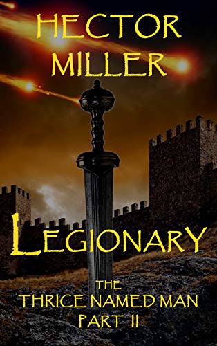 The Thrice Named Man II: Legionary (English Edition)