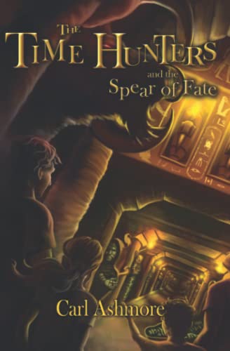 The Time Hunters and the Spear of Fate: Volume 3 (Book 3 of the Time Hunters Saga) [Idioma Inglés]