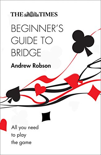The Times Beginner’s Guide to Bridge: All you need to play the game (The Times Puzzle Books) (English Edition)
