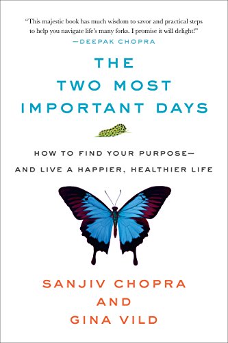 The Two Most Important Days: How to Find Your Purpose - And Live a Happier, Healthier Life