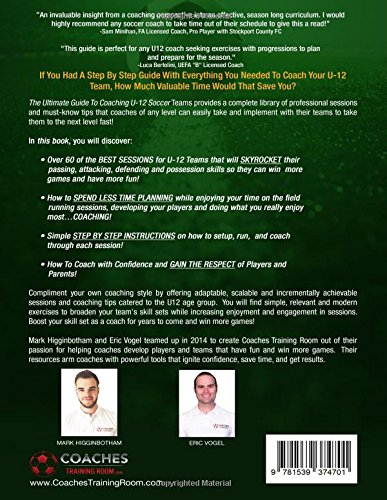 The Ultimate Guide to Coaching U-12 Soccer Teams: The All-in-One Simple Solution from Pre-Season Planning to Complete Session Plans