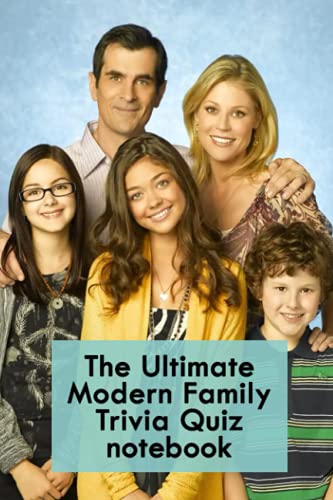 The Ultimate Modern Family Trivia Quiz Notebook: Notebook|Journal| Diary/ Lined - Size 6x9 Inches 100 Pages