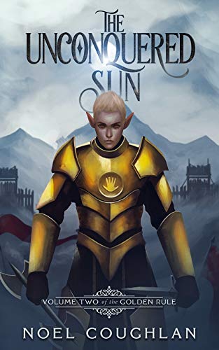 The Unconquered Sun: Volume Two Of The Golden Rule: 2