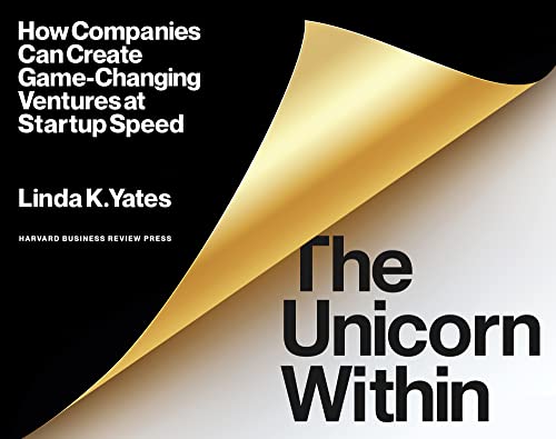 The Unicorn Within: How Companies Can Create Game-Changing Ventures at Startup Speed (English Edition)