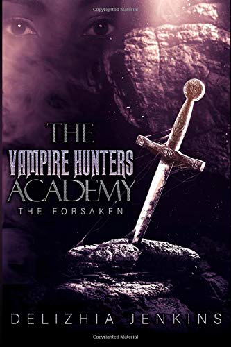 The Vampire Hunters Academy: The Forsaken: 5