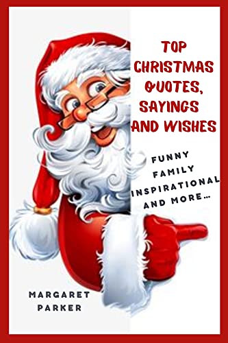 TOP Christmas Quotes, Sayings and Wishes: Funny, family, inspirational, and more…500 Christmas Quotes. 200 Christmas Sayings. 100 Christmas Wishes. (English Edition)