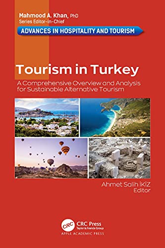 Tourism in Turkey: A Comprehensive Overview and Analysis for Sustainable Alternative Tourism (Advances in Hospitality and Tourism) (English Edition)