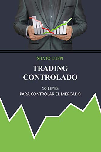 Trading Controlado: 10 leyes para controlar el mercado