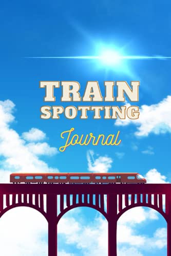 Train Spotting Journal: Train Enthusiasts And Spotter Gift To Record Trainspotting Numbers, Great As Train Spotting Log Book